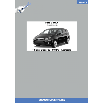 Ford C-Max (06.2003 ➤) Werkstatthandbuch 1.6 Liter Diesel 90 / 110 PS Aggregate